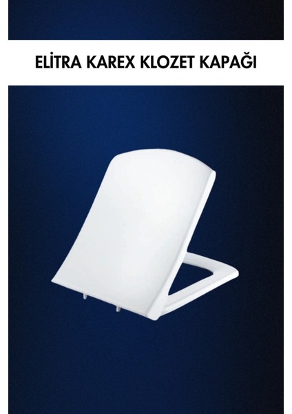 Klozet Kapağı Elitra Karex Soft Yavaş Kapanan Kare Tip