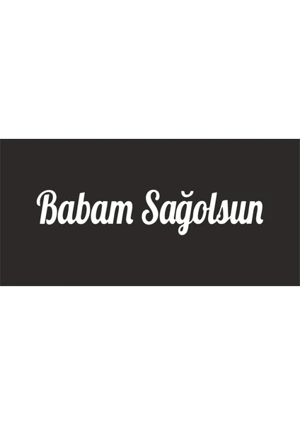 Hediyene Bak Babam Sağolsun Oto Sticker Araba Cam Sticker