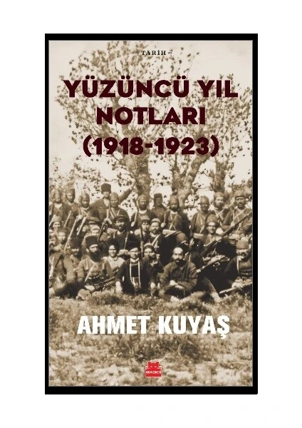 Yüzüncü Yıl Notları |1918-1923| - Ahmet Kuyaş