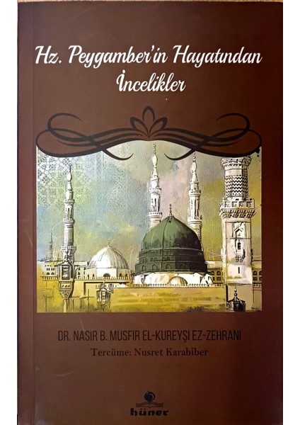 Hz.peygamberin Hayatından İncelikler - Nasir B. Musfir El-Kureyşi Ez Zehrani