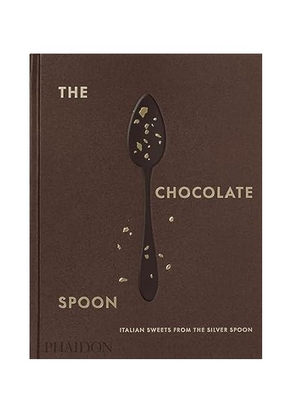 The Chocolate Spoon: Italian Sweets From The Silver Spoon