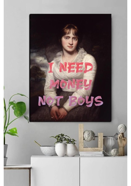 I Need Money Not Boys Kanvas Tablo