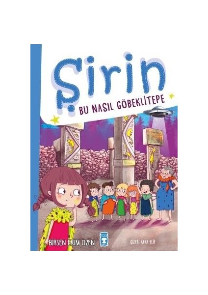 Şirin - Bu Nasıl Göbeklitepe - Birsen Ekim Özen