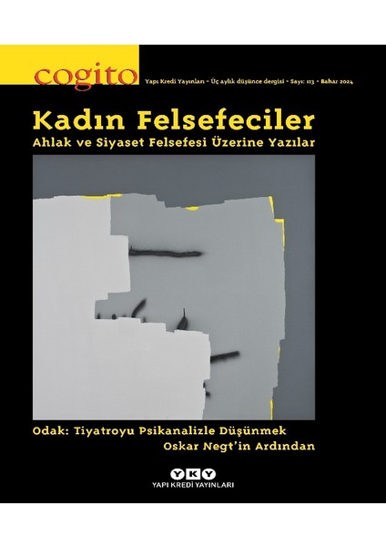 Cogito Kadın Felsefeciler Ahlak ve Siyaset Felsefesi Üzerine Yazılar 113. Sayı - 2024