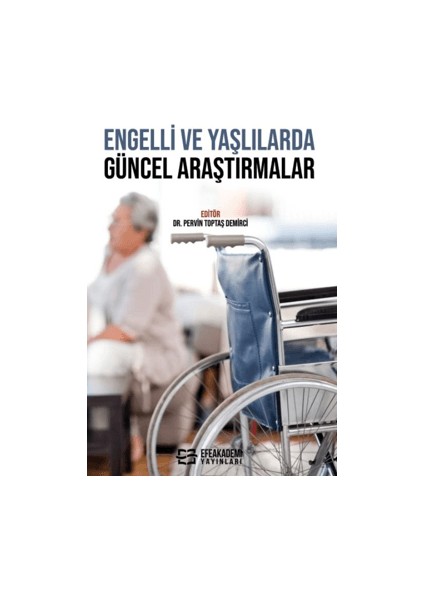 Engelli ve Yaşlılarda Güncel Araştırmalar - Pervin Toptaş Demirci