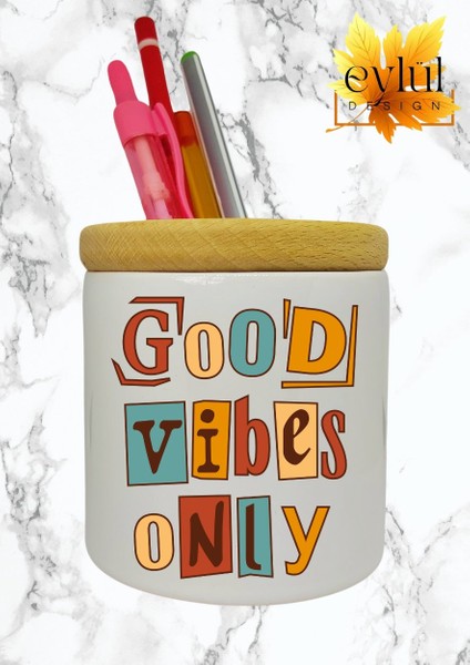 Good Vibes Only Yazılı Baskılı Motivasyon Temalı Seramik Ahşap Detaylı Masaüstü Kalemlik