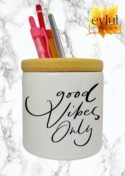 Good Vibes Only Yazılı Baskılı Motivasyon Temalı Seramik Ahşap Detaylı Masaüstü Kalemlik
