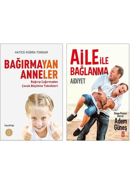 Bağırmayan Anneler, Hatice Kübra Tongar - Aidiyet Aile Ile Bağlanma