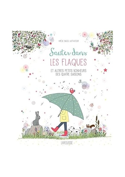 Sauter Dans Les Flaques Et Autres Petits Bonheurs Des Quatre Saisons - Amelie Laffaiteur