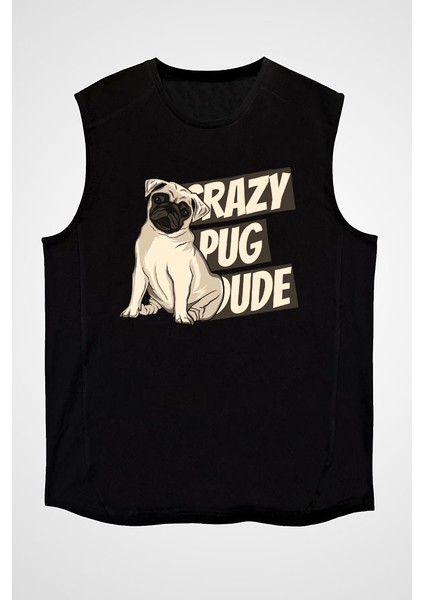 Çılgın Dostum Pug Siyah Unisex Kolsuz Kesik Kol T-Shirt