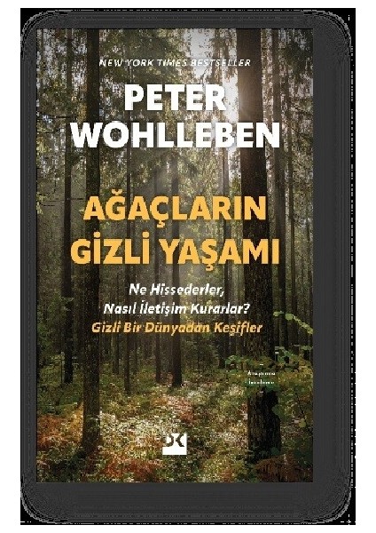 Ağaçların Gizli Yaşamı / Ne Hissederler, Nasıl Iletişim Kurarlar – Gizli Bir Dünyadan Keşifler - Peter Wohlleben