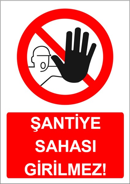 Şantiye Sahası Girilmez Levhası Uyarı Tabelası