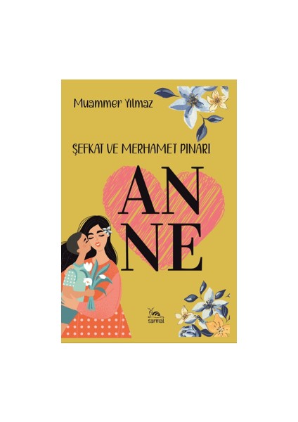 Anne Şefkat ve Merhamet Pınarı - Muammer Yılmaz