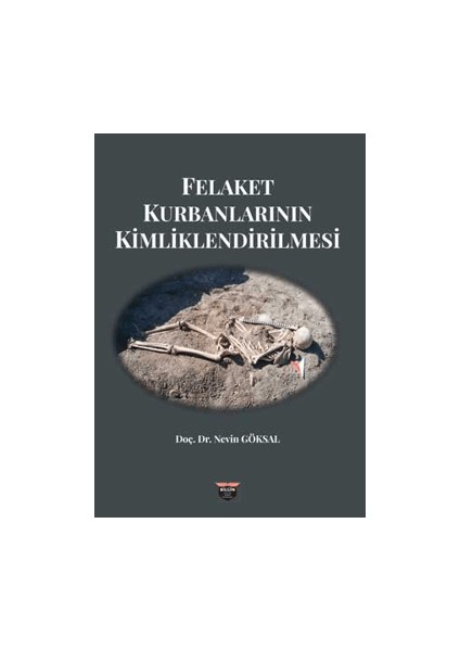 Felaket Kurbanlarının Kimliklendirilmesi - Nevin Göksal