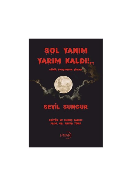 Sol Yanım Yarım Kaldı!.. Gönül Bahçemden Şiirler - Sevil Sungur