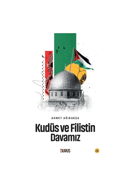 Kudüs ve Filistin Davamız - Ahmet Ağırakça