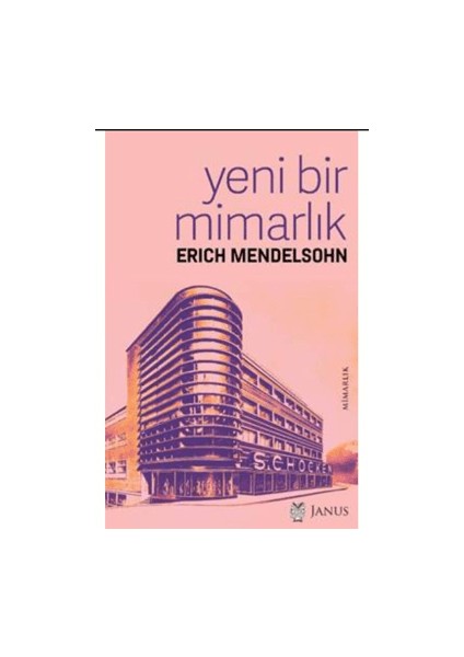 Yeni Bir Mimarlık - Erich Mendelsohn