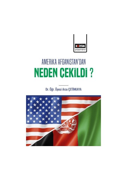 Amerika Afganistan'dan Neden Çekildi? - Arzu Çetinkaya