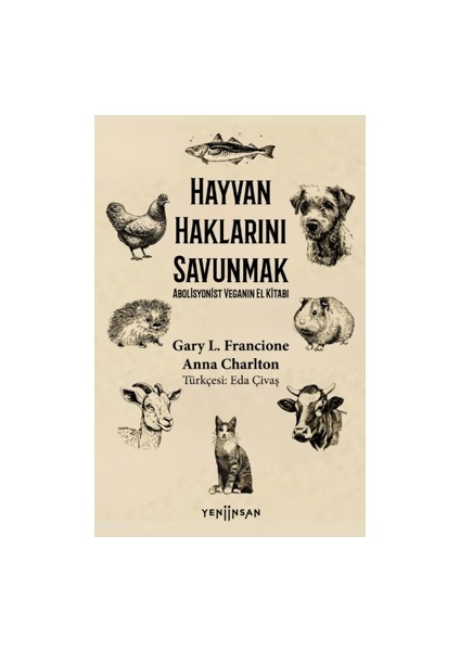 Hayvan Haklarını Savunmak Abolisyonist Veganın El Kitabı