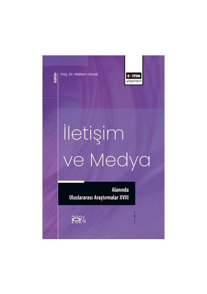İletişim ve Medya Alanında Uluslararası Araştırmalar XVIII