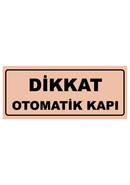 Otomatik Kapı Yazılı Uyarı Levhası