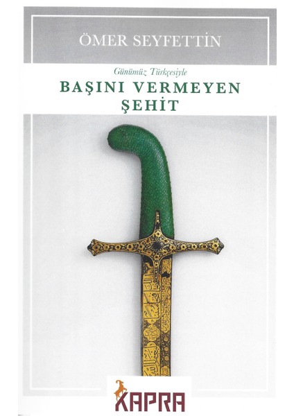 Başını Vermeyen Şehit - Ömer Seyfettin