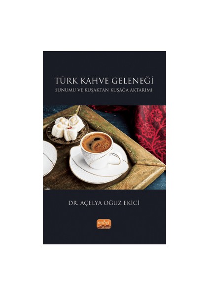 Türk Kahve Geleneği Sunumu ve Kuşaktan Kuşağa Aktarımı - Açelya Oğuz Ekici