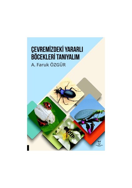 Çevremizdeki Yararlı Böcekleri Tanıyalım - A. Faruk Özgür