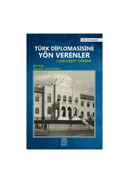 Türk Diplomasisine Yön Verenler - Cumhuriyet Dönemi - Yakup Kaya