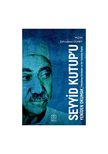 Seyyid Kutup'u Yeniden Okumak - Zehra Betül Güney