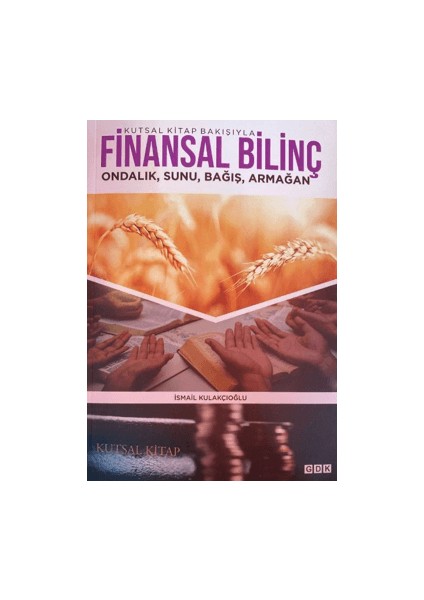 Kutsal Kitap Bakışıyla Finansal Bilinç - İsmail Kulakçıoğlu