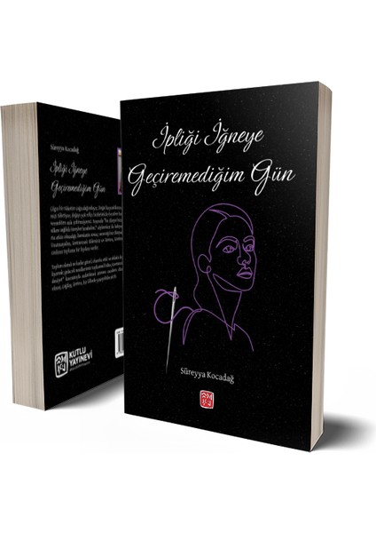 İpliği İğneye Geçiremediğim Gün - Süreyya Kocadağ