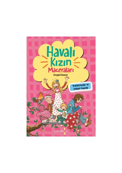 Havalı Kızın Maceraları - Tropikal Kuşlar ve Kraliyet Bayrağı - Irmgard Kramer