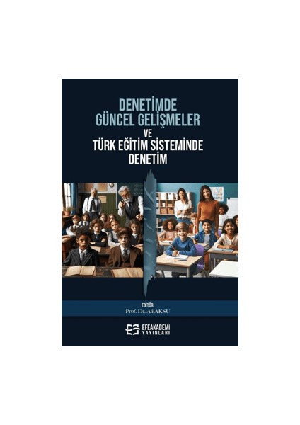 Denetimde Güncel Gelişmeler ve Türk Eğitim Sisteminde Denetim - Ali Aksu