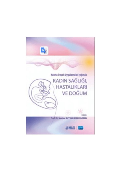 Kanıta Dayalı Uygulamalar İşığında Kadın Sağlığı Hastalıkları ve Doğum - Nuriye Büyükkayacı Duman