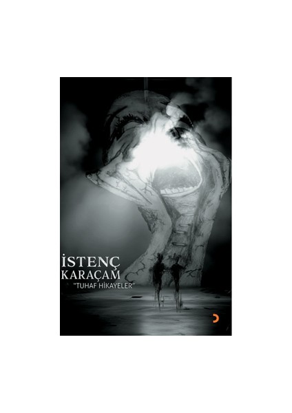 Tuhaf Hikayeler - İstenç Karaçam