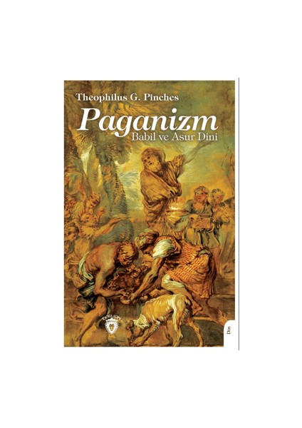 Paganizm Babil ve Asur Dini - Theophilus G. Pinches