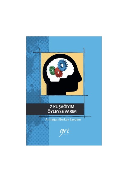 Z Kuşağıyım Öyleyse Varım - Armağan Berkay Saydam