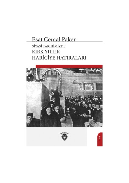 Siyasi Tarihimizde Kırk Yıllık Hariciye Hatıraları - Esat Cemal Paker