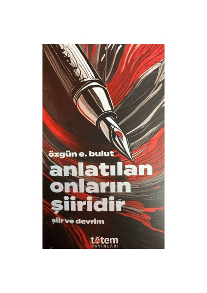 Anlatılan Onların Şiiridir - Özgün E. Bulut