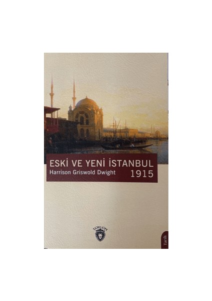 Eski ve Yeni İstanbul 1915 - Harrison Griswold Dwight