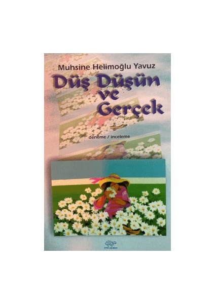 Düş Düşün ve Gerçek - Muhsine Helimoğlu Yavuz