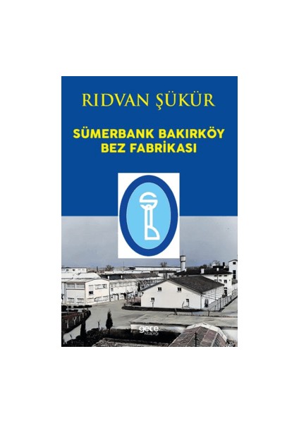 Sümerbank Bakırköy Bez Fabrikası - Rıdvan Şükür