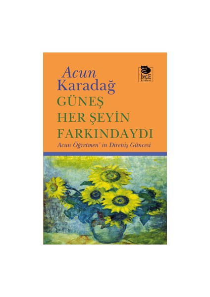 Güneş Her Şeyin Farkındaydı - Acun Karadağ