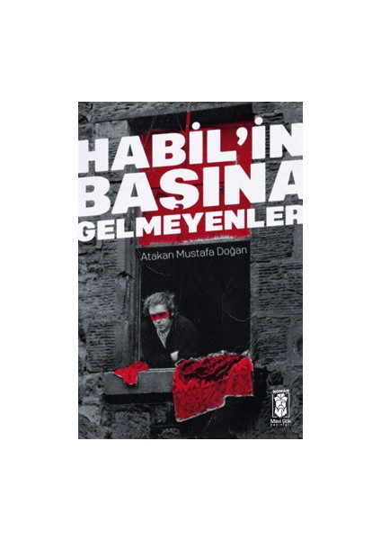 Habil'in Başına Gelmeyenler - Atakan Mustafa Doğan