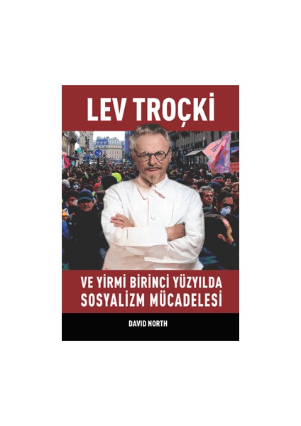 Lev Troçki ve Yirmi Birinci Yüzyılda Sosyalizm Mücadelesi - David North