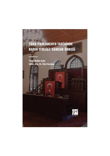 Türk Parlamento Tarihinde Kadın Temsili: Samsun Örneği - Melike Çakır