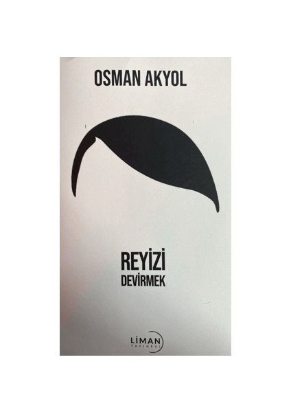 Reyizi Devirmek - Osman Akyol