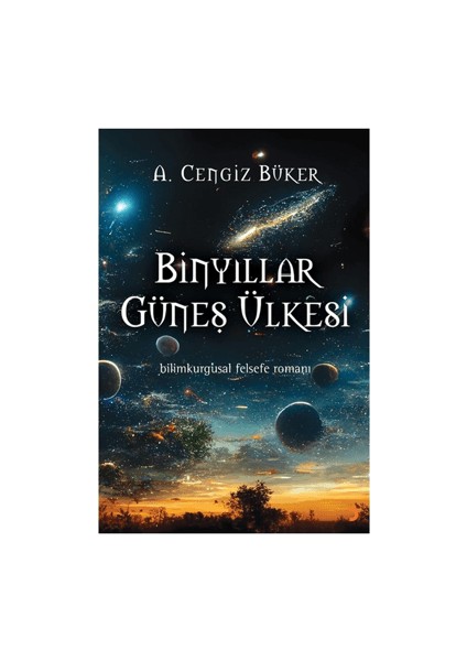 Binyıllar Güneş Ülkesi - A. Cengiz Büker