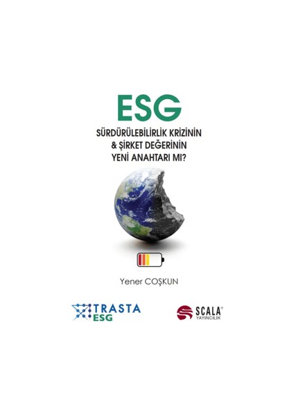 ESG Sürdürülebilirlik Krizinin ve Şirket Değerinin Yeni Anahtarı Mı? - Yener Coşkun